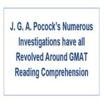 J G A Pococks Numerous Investigations have all Revolved Around GMAT Reading Comprehension